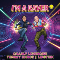 CHARLY LOWNOISE &amp; LIPSTICK - I'M A RAVER (12")