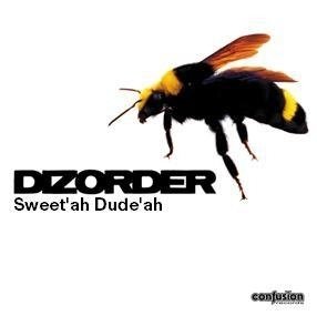 DiZorder - Sweet&#039;ah, Dude&#039;ah