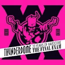 Thunderdome 20 Years Of Hardcore The Final Exam