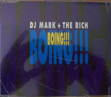 Dj Mark &amp; The Rich - Boing!!! (CDM)