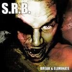 S.R.B. - Break And Eliminate