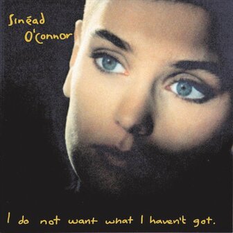 SINEAD O&#039;CONNOR - I DO NOT WANT WHAT I HAVEN&#039;T GOT (LP)