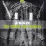 A-Drive - No Coca No Party