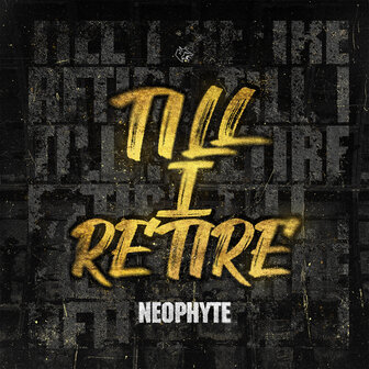 NEOPHYTE - TILL I RETIRE (12&quot;)