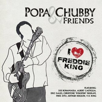 POP CHUBBY &amp; FRIENDS - I LOVE FREDDIE KING (LP)
