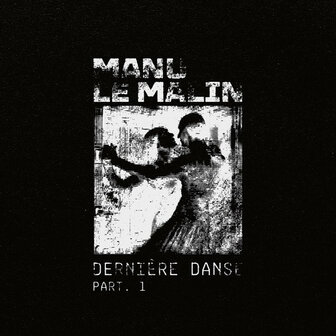 MANU LE MALIN - DERNIERE DANSE PART 1 (12&quot;)
