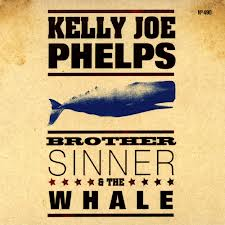 Kelly Joe Phelps - Brother Sinner & The Whale