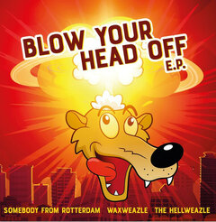 WAXWEAZLE - BLOW YOUR HEAD OFF EP (12")