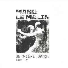 MANU LE MALIN - DERNIERE DANSE PART 2 (12")