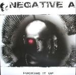 NEGATIVE A - FUCKING IT UP (12")