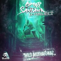 OMAR SANTANA - WILD MUTHAFUCKAZ (12")