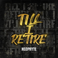NEOPHYTE - TILL I RETIRE (12")